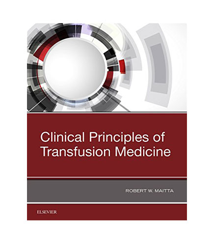 Clinical Principles of Transfusion Medicine, 1e