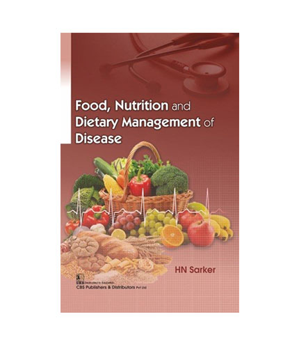 Food, Nutrition and Dietary Management of Disease by HN Sarker