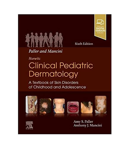 Hurwitz Clinical Pediatric Dermatology: A Textbook of Skin Disorders of Childhood and Adolescence, 6e