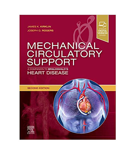Mechanical Circulatory Support: A Companion to Braunwald's Heart Disease: Expert Consult: Online and Print, 2e