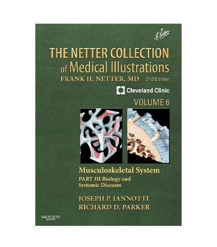 The Netter Collection of Medical Illustrations: Musculoskeletal System, Volume 6, Part III - Biology and Systemic Diseases, 2e