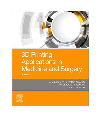 3D Printing: Applications in Medicine and Surgery Volume 2, 1e