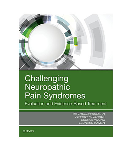 Challenging Neuropathic Pain Syndromes: Evaluation and Evidence-Based Treatment, 1e