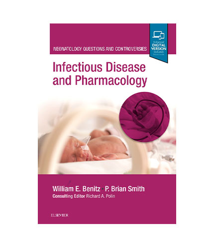 Infectious Disease and Pharmacology: Neonatology Questions and Controversies, 1e