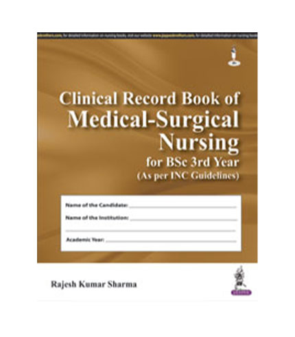Clinical Record Book of Medical-Surgical Nursing for BSc 3rd Year (As per INC Guidelines)