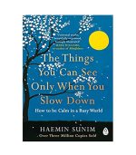 The Things You Can See Only When You Slow Down, Haemin Sunim
