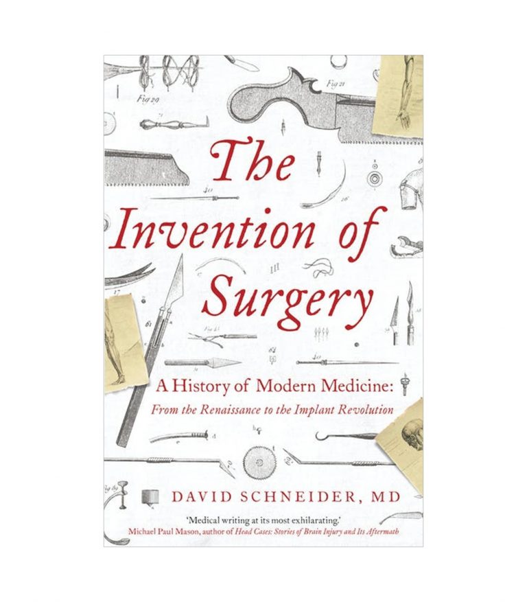 The Invention of Surgery by David Schneider