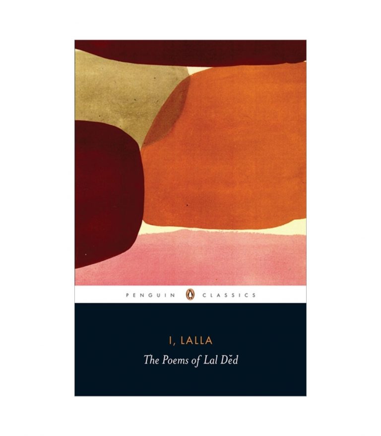I, Lalla: The Poems of Lal Ded (Penguin Classics)