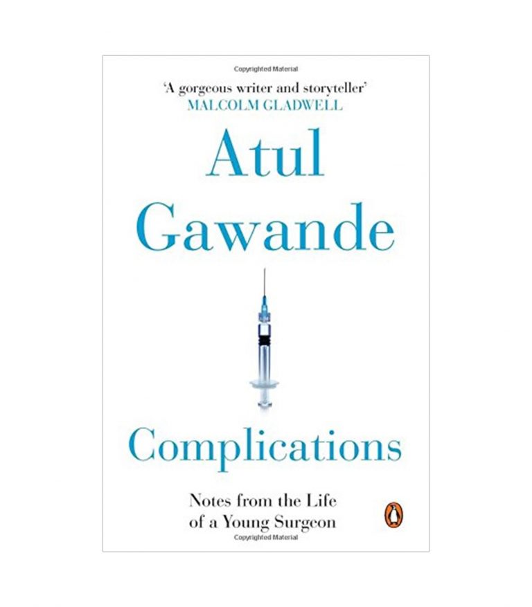 Complications : Notes from the Life of a Young Surgeon by Atul Gawande
