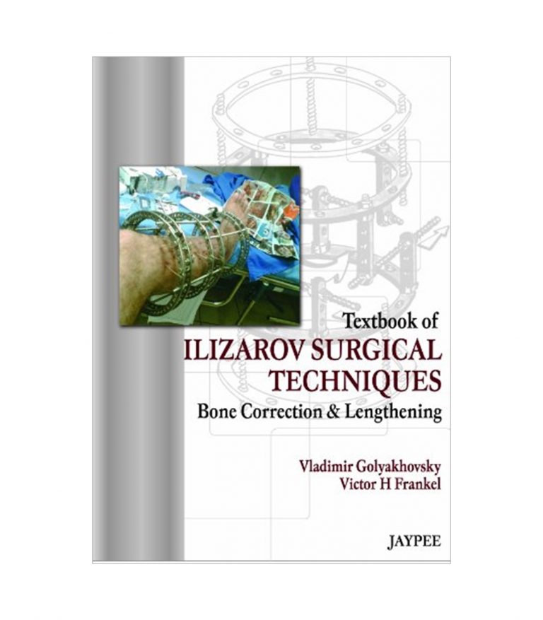 Textbook of Ilizarov Surgical Techniques Bone Correction & Lengthening