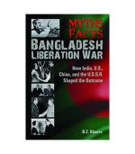 Myths and Facts Bangladesh Liberation War by BZ Khasru