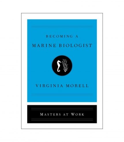 Becoming a Marine Biologist by Virginia Morell