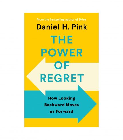 The Power of Regret by Daniel Pink
