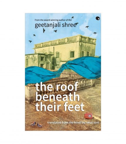 The Roof Beneath Their Feet by Geetanjali Shree