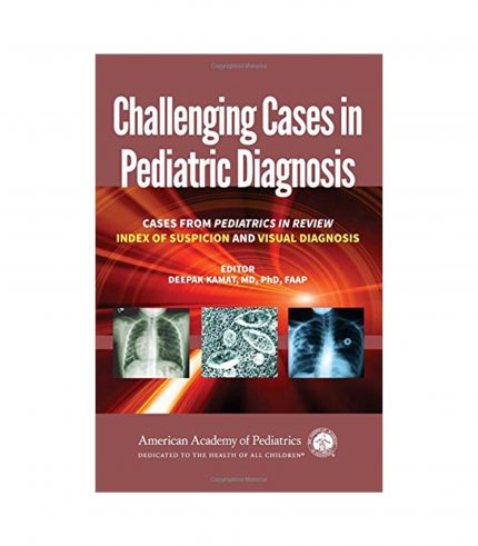 Challenging Cases in Pediatric Diagnosis: Cases from Pediatrics in Review Index of Suspicion and Visual Diagnosis (PB)