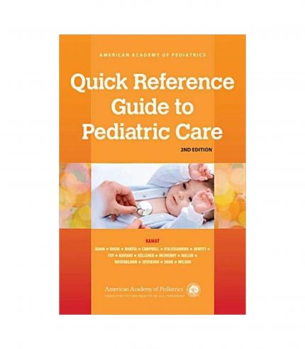 Quick Reference Guide to Pediatric Care, 2e