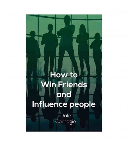 How to Win Friends and Influence People by Dale Carnegie (R&R)