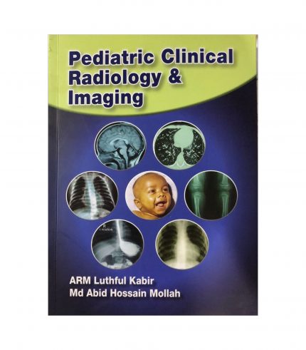 Pediatric Clinical Radiology & Imaging by Luthful Kabir, Abid Hossain Mollah