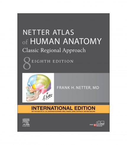 Netter Atlas of Human Anatomy: Classic Regional Approach, International Edition, 8th Edition