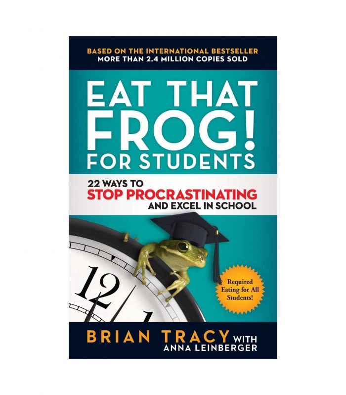 Eat That Frog! for Students by Brian Tracy and Anna Leinberger