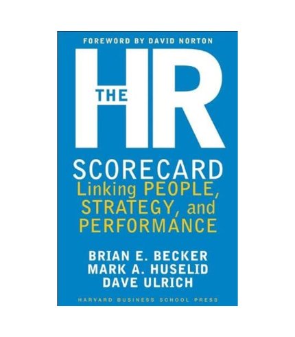 9781578511365 The HR Scorecard: Linking People, Strategy and Performance Mark Huselid, Brian Becker, Dave Ulrich