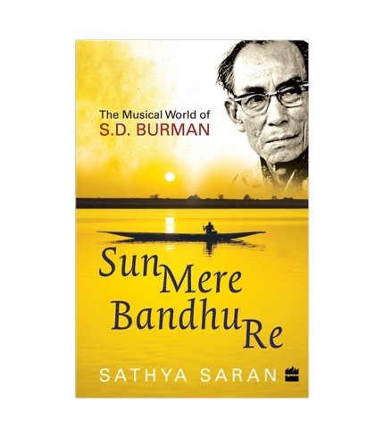 9789356295803 Sathya Saran Sun Mere Bandhu Re : The Musical World of SD Burman