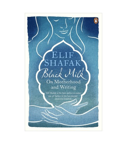 9780241966259 Elif Shafak Black Milk: On Motherhood and Writing
