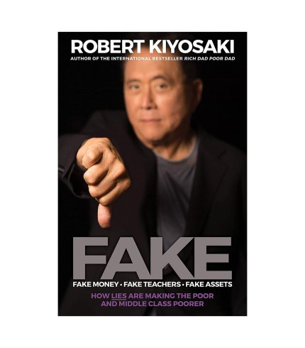 9781612681092 Robert T. Kiyosaki FAKE: Fake Money, Fake Teachers, Fake Assets : How Lies Are Making the Poor and Middle Class Poorer