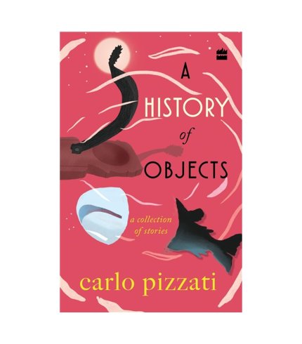 9789354892462 Carlo Pizzati A History Of Objects : A Collection of Short Stories