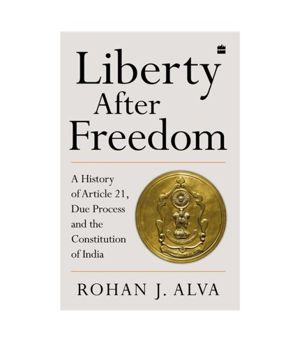 9789354893056 Rohan J. Alva Liberty After Freedom : A History of Article 21, Due Process and the Constitution of India