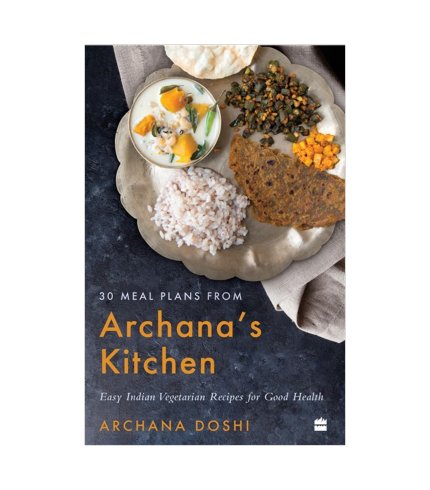 9789394407688 Archana Doshi 30 Meal Plans from Archana’s Kitchen : Easy Vegetarian Indian Recipes for Good Health