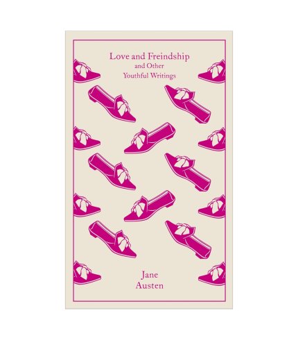 Love and Freindship: And Other Youthful Writings (Penguin Clothbound Classics)