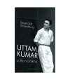 Uttam Kumar: A Life in Cinema