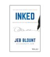 Inked: The Ultimate Guide to Powerful Closing and Negotiation Tactics That Unlock Yes and Seal the Deal by Jeb Blount
