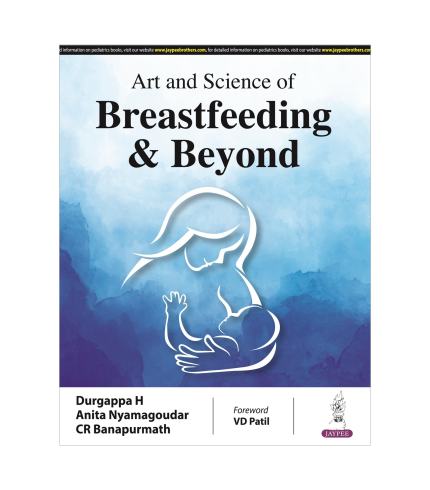 Art and Science of Breastfeeding & Beyond by Durgappa
