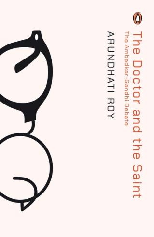 The Doctor and the Saint: The Ambedkar–Gandhi Debate: Caste, Race, and Annihilation of Caste