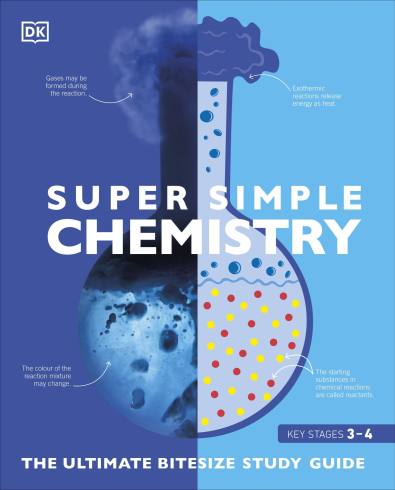 Super Simple Chemistry: The Ultimate Bitesize Study Guide (DK Super Simple)