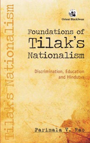 Foundations of Tilak’s Nationalism: Discrimination, Education and Hindutva