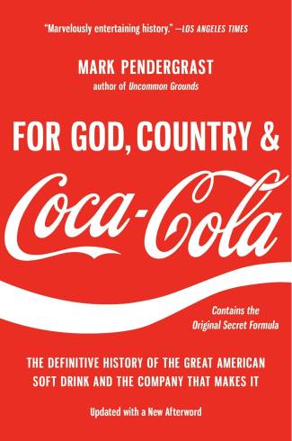 For God, Country, and Coca-cola: The Definitive History of the Great American Soft Drink and the Company That Makes It by Mark Pendergrast (PB)