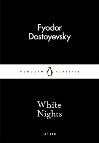 White Nights by Fyodor Dostoevsky (Penguin Little Black Classics #118)