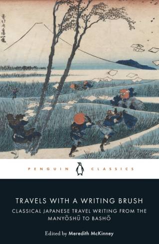 Travels with a Writing Brush: Classical Japanese Travel Writing from the Manyoshu to Basho (Penguin Classics)