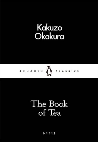 The Book of Tea (Penguin Little Black Classics, 112)