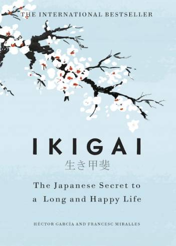 Ikigai by Hector Garcia: The Japanese secret to a long and happy life (HB)