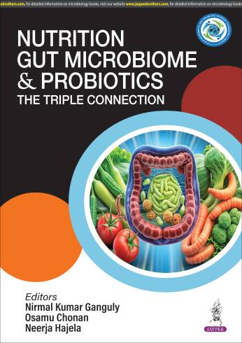 Nutrition GUT Microbiome and Probiotic: The Triple Connection by Nirmal Kumar Ganguly