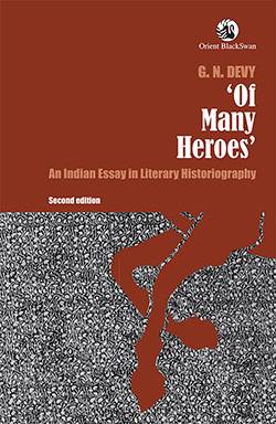 ‘Of Many Heroes’: An Indian Essay in Literary Historiography by Devy (PB)